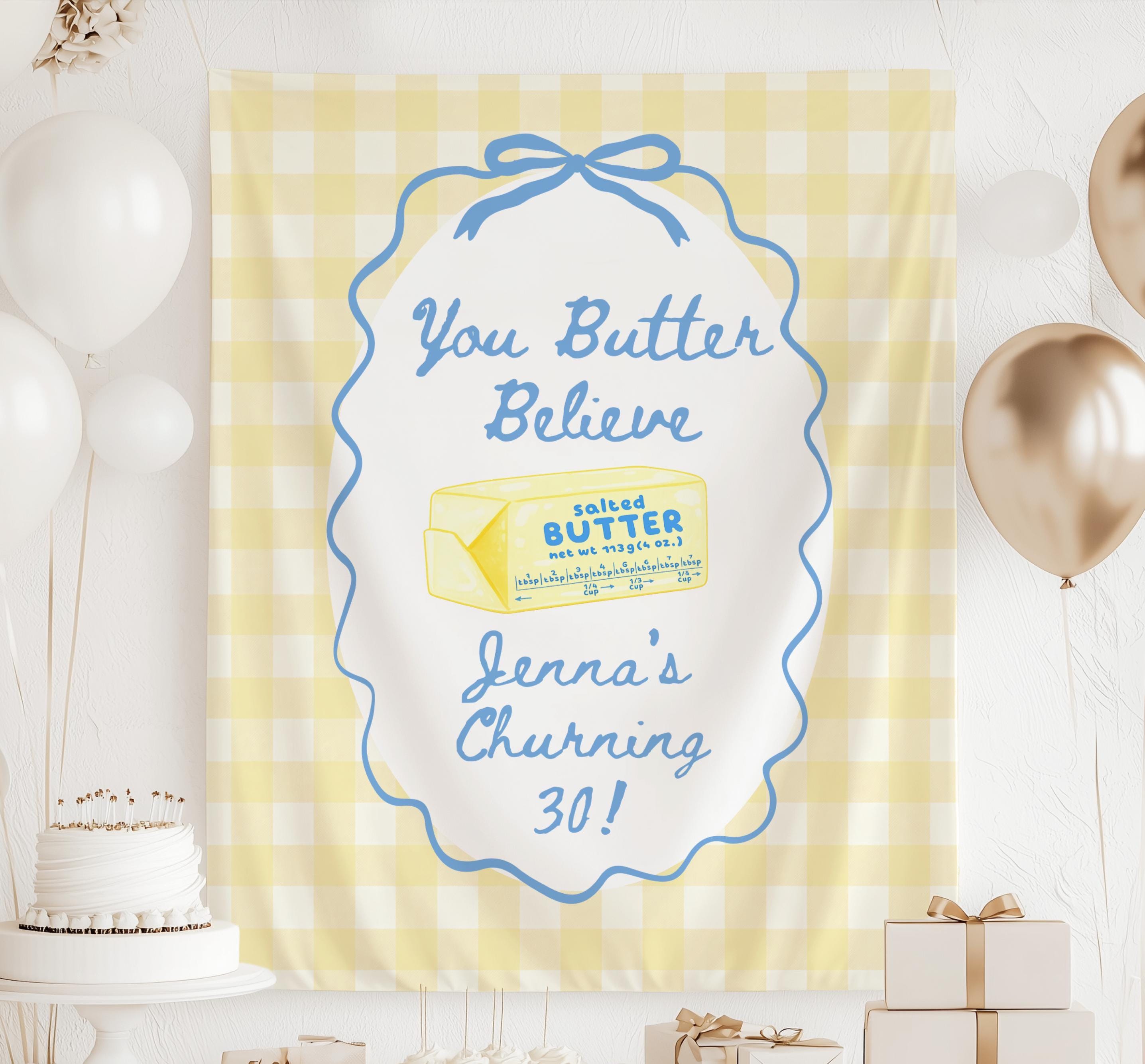 Personalized You Butter Believe birthday banner featuring butter illustration and custom birthday text
